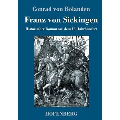 Franz von Sickingen, Gebundene Ausgabe von Conrad Bolanden, Henricus - Edition Deutsche Klassik, 978-3-7437-4076-1