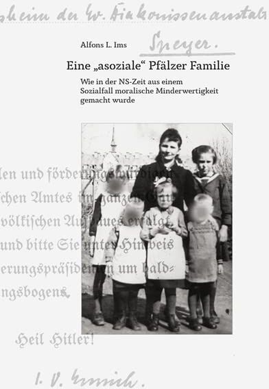 Ims, Alfons L. - Eine „asoziale“ Pfälzer Familie: Wie in der NS-Zeit aus einem Sozialfall moralische Minderwertigkeit gemacht wurde - Preis vom 12.10.2026 11:37:12 h