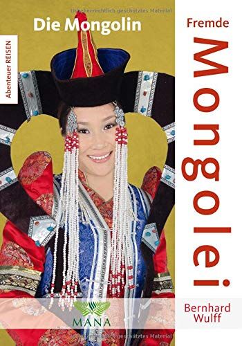 Bernhard Wulff - Fremde Mongolei: Die Mongolin (Abenteuer REISEN) - Preis vom 09.10.2026 07:28:09 h