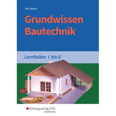 Grundwissen Bautechnik, Taschenbuch von Kurt Kettler,Paul Klaus-Dieter Bär, Westermann Berufliche Bildung, 978-3-427-06605-7