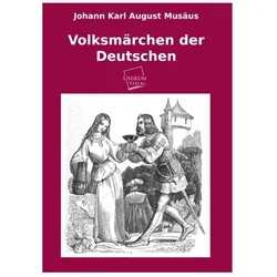 Volksmärchen der Deutschen, Belletristik von Johann Karl August Musäus