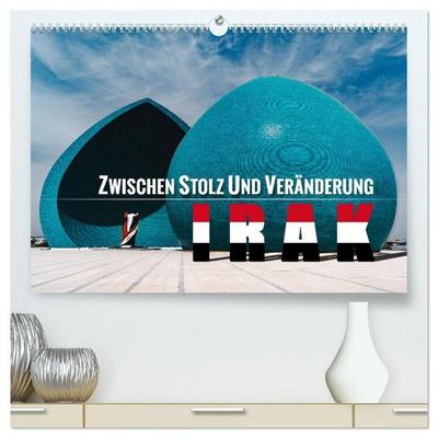 Irak - Zwischen Stolz und Veränderung (hochwertiger Premium Wandkalender 2027 DIN A2 quer), Kunstdruck in Hochglanz