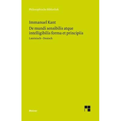 De mundi sensibilis atque intelligibilis forma et principiis, Taschenbuch von Immanuel Kant, Meiner, F, 978-3-7873-0788-3