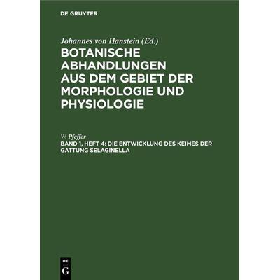 Die Entwicklung des Keimes der Gattung Selaginella, Gebundene Ausgabe von W. Pfeffer, De Gruyter, 978-3-11-267315-7