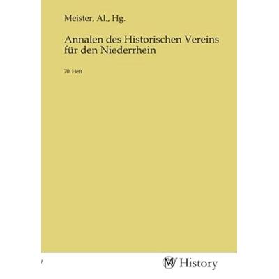 Annalen des Historischen Vereins für den Niederrhein, Taschenbuch von , MV-History, 978-3-7536-7321-9