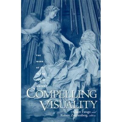 Farago, C: Compelling Visuality, Taschenbuch von Claire Farago, University of Minnesota Press, 978-0-8166-4116-1
