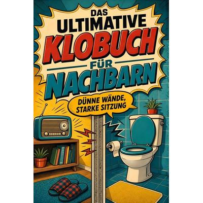 Das ultimative Klobuch für Nachbarn, Taschenbuch von Paul Schmitz, Tiptop, 978-3-696-10227-2