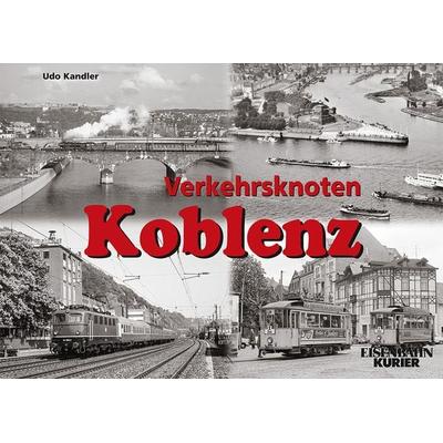 Verkehrsknoten Koblenz, Gebundene Ausgabe von Udo Kandler, EK-Verlag ein Imprint von EK-Medien GmbH, 978-3-8446-6304-4
