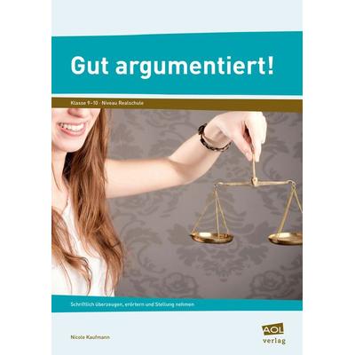 Gut argumentiert!, Geheftet von Nicole Kaufmann, Scolix in der AAP Lehrerwelt GmbH, 978-3-403-10296-0