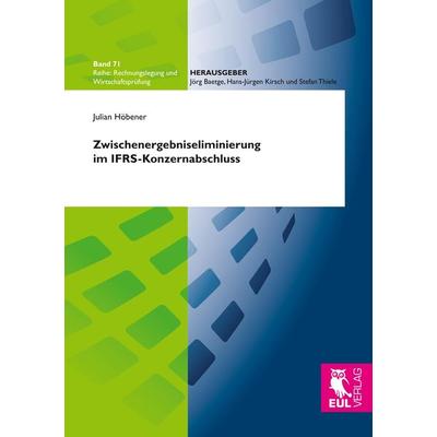 Zwischenergebniseliminierung im IFRS-Konzernabschluss, Taschenbuch von Julian Höbener, BoD - Books on Demand, 978-3-8441-0602-2