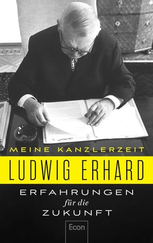 Ludwig Erhard - Erfahrungen für die Zukunft: Meine Kanzlerzeit Die politischen Memoiren des Begründers der Sozialen Marktwirtschaft - Preis vom 09.10.2026 07:28:09 h
