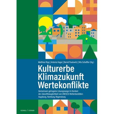 Kulturerbe | Klimazukunft | Wertekonflikte, Taschenbuch von , Schnell & Steiner, 978-3-7954-3901-9