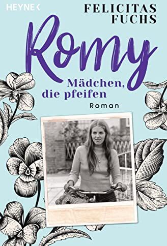 Felicitas Fuchs - Romy. Mädchen, die pfeifen: Mütter-Trilogie 3 - Roman - Preis vom 10.10.2026 11:48:34 h