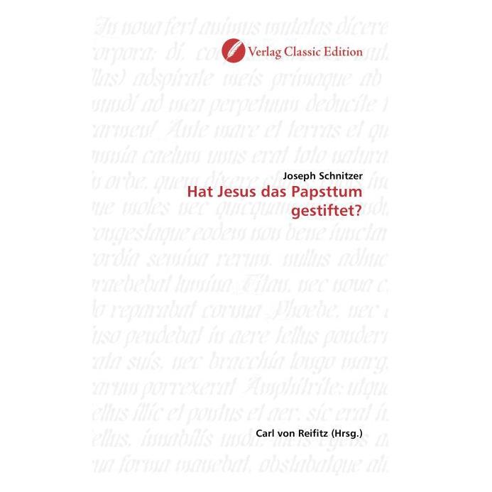 Classic Edition Hat Jesus das Papsttum gestiftet? (Deutsch, Softcover, Joseph Schnitzer) (55203998)