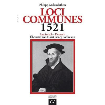 Loci Communes 1521, Gebundene Ausgabe von Philipp Melanchthon, Gütersloher Verlagshaus, 978-3-579-00256-9