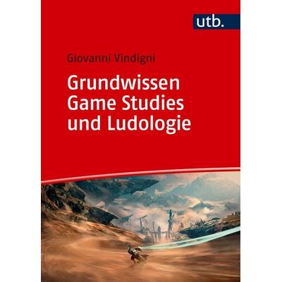 Grundwissen Game Studies und Ludologie, Taschenbuch von Giovanni Vindigni, Utb GmbH, 978-3-8252-6388-1
