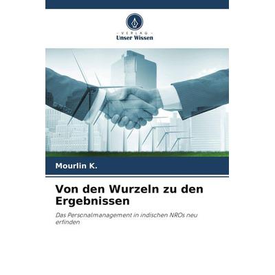 Von den Wurzeln zu den Ergebnissen, Taschenbuch von Mourlin K., Verlag Unser Wissen, 978-620-9-54085-1