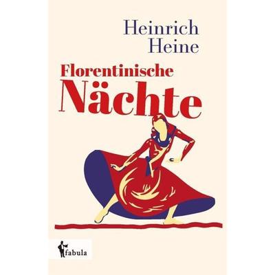 Heine, H: Florentinische Nächte, Gebundene Ausgabe von Heinrich Heine, Fabula, 978-3-95855-354-5