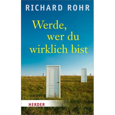 Werde, wer du wirklich bist, Taschenbuch von Richard Rohr, Herder, 978-3-451-06415-9