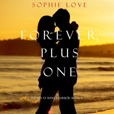Forever, Plus One (The Inn at Sunset Harbor—Book 6) - Sophie Love, Audio, 9781094300498