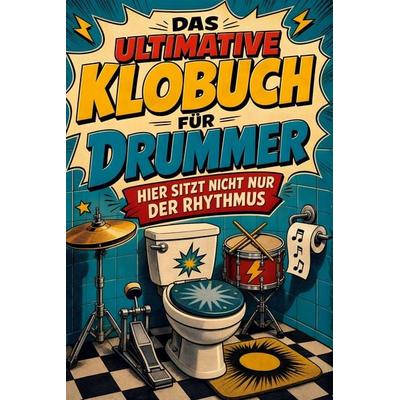 Das ultimative Klobuch für Drummer, Taschenbuch von Matteo Schmid, Tiptop, 978-3-696-10172-5