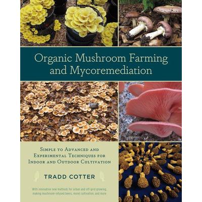 Organic Mushroom Farming and Mycoremediation, Taschenbuch von Tradd Cotter, Random House N.Y., 978-1-60358-455-5