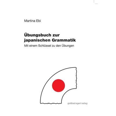 Übungsbuch zur japanischen Grammatik, Paperback von Martina Ebi, Egert, G