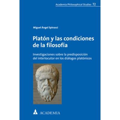 Platón y las condiciones de la filosofía, Taschenbuch von Miguel Ángel Spinassi, Academia, 978-3-89665-922-4