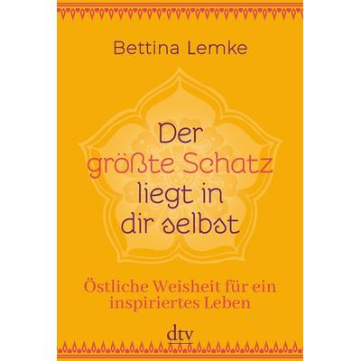 Der größte Schatz liegt in dir selbst, Taschenbuch von Bettina Lemke, dtv