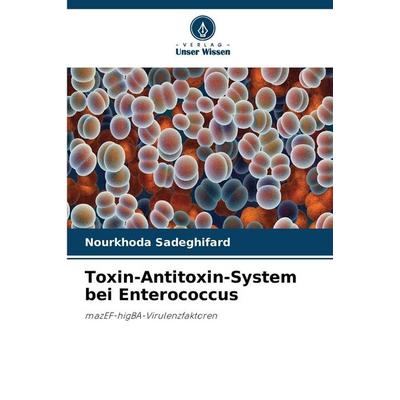 Toxin-Antitoxin-System bei Enterococcus, Taschenbuch von Nourkhoda Sadeghifard, Verlag Unser Wissen