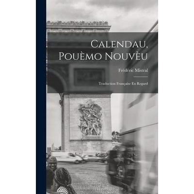 Calendau, Pouèmo Nouvèu, Gebundene Ausgabe von Frédéric Mistral, Creative Media Partners, LLC, 978-1-01-838469-6