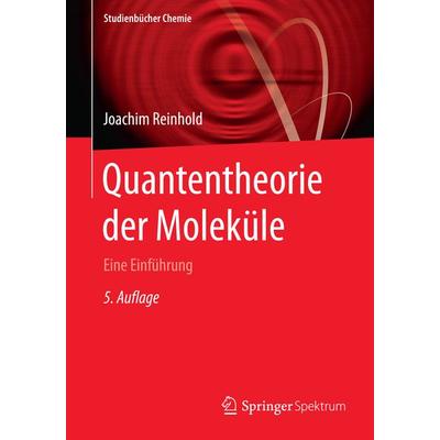 Quantentheorie der Moleküle, Taschenbuch von Joachim Reinhold, Springer Fachmedien Wiesbaden GmbH, 978-3-658-09409-6