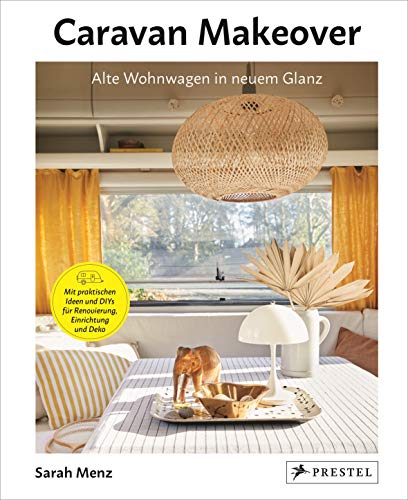 Sarah Menz - Caravan Makeover: Alte Wohnwagen in neuem Glanz: Mit praktischen Ideen und DIYs für Renovierung, Einrichtung und Deko - Preis vom 13.10.2026 11:25:28 h