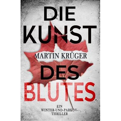 Die Kunst des Blutes, Taschenbuch von Martin Krüger, Tolino media, 978-3-7546-9479-4