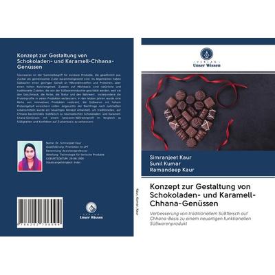 Konzept zur Gestaltung von Schokoladen- und Karamell-Chhana-Genüssen, Taschenbuch von Simranjeet Kaur,Sunil Kumar,Ramandeep Kaur, BoD - Books on