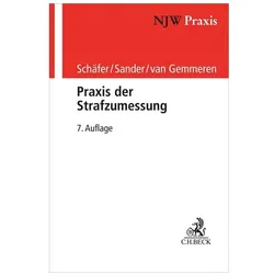 Schäfer:Praxis der Strafzumessung, Fachbücher von Gerhard Schäfer, Gerhard van Gemmeren, Günther M. Sander, Tobias Ceffinato