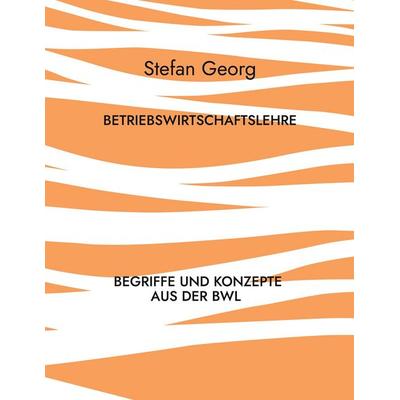 Betriebswirtschaftslehre, Taschenbuch von Stefan Georg, BoD – Books on Demand, 978-3-8192-4231-1