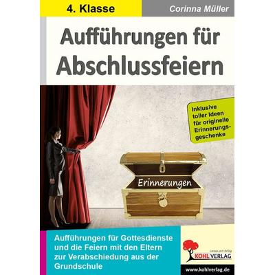 Aufführungen für Abschlussfeiern, Taschenbuch von Corinna Müller, KOHL VERLAG Der Verlag mit dem Baum, 978-3-96624-087-1