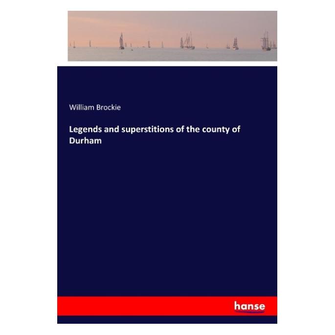Hansebooks Legends and superstitions of the county of Durham (Englisch, Softcover, William Brockie) (55942461)