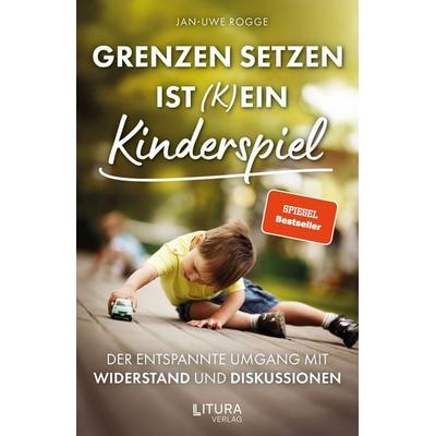 Grenzen setzen ist (k)ein Kinderspiel, Taschenbuch von Jan Uwe Rogge, Litura Verlag, 978-3-912786-00-2