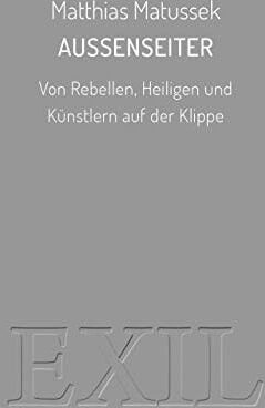 Matthias Matussek - Außenseiter: Von Rebellen, Heiligen und Künstlern auf der Klippe (EXIL) - Preis vom 11.10.2026 15:43:13 h