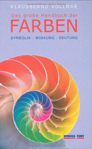 Klausbernd Vollmar - Das große Handbuch der Farben. Symbolik - Wirkung - Deutung - Preis vom 07.10.2026 11:45:10 h