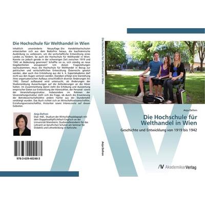 Die Hochschule für Welthandel in Wien, Taschenbuch von Anja Defren, AV Akademikerverlag, 978-3-639-40248-3