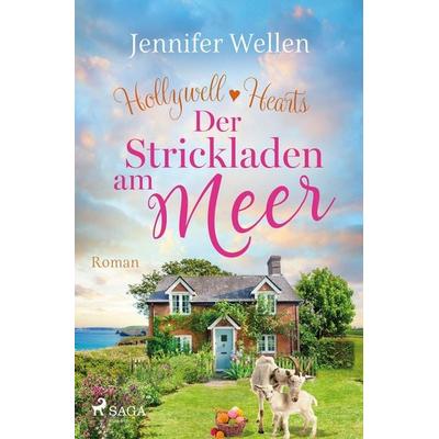 Der Strickladen am Meer - Hollywell Hearts 3, Taschenbuch von Jennifer Wellen, Saga Egmont Bücher, 978-3-9875006-6-4