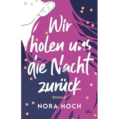 Wir holen uns die Nacht zurück, Taschenbuch von Nora Hoch, dtv, 978-3-423-74082-1