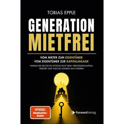 Generation Mietfrei, Gebundene Ausgabe von Tobias Epple,ForwardVerlag, ForwardVerlag, 978-3-9875522-6-7