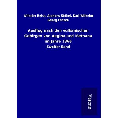 Ausflug nach den vulkanischen Gebirgen von Aegina und Methana im Jahre 1866, Gebundene Ausgabe von Wilhelm Stübel Reiss, BoD - Books on Demand