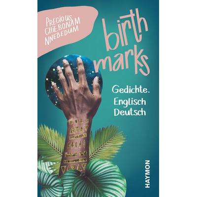 birthmarks, Gebundene Ausgabe von Precious Chiebonam Nnebedum, Haymon Verlag, 978-3-7099-8162-7