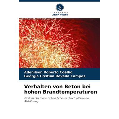 Verhalten von Beton bei hohen Brandtemperaturen, Taschenbuch von Adenilson Roberto Coelho,Geórgia Cristina Roveda Campos, Verlag Unser Wissen,