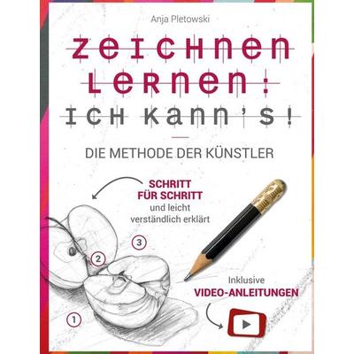 Zeichnen lernen: Ich kann's! Die Methode der Künstler - Schritt für Schritt und leicht verständlich erklärt inkl. Video-Anleitungen, Taschenbuch von